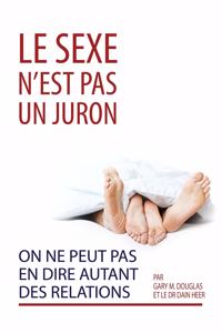 sexe n'est pas un juron. On ne peut pas en dire autant des relations. (French)