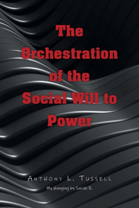 Orchestration of the Social Will to Power