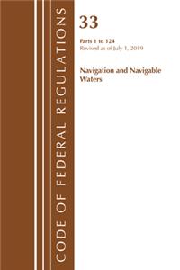 Code of Federal Regulations, Title 33 Navigation and Navigable Waters 1-124, Revised as of July 1, 2019