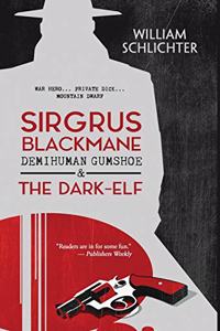 Sirgrus Blackmane Demihuman Gumshoe & The Dark-Elf