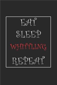 Eat Sleep Whittling Repeat Journal Gift