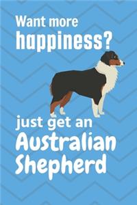 Want more happiness? just get an Australian Shepherd
