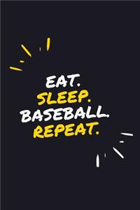 Eat. Sleep. Baseball. Repeat.