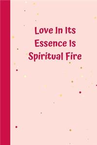 Love In Its Essence Is Spiritual Fire