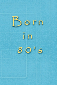 Born in 80's