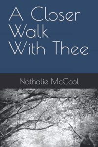 A Closer Walk With Thee