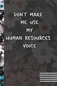 Don't Make Me Use My Human Resources Voice