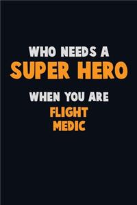 Who Need A SUPER HERO, When You Are Flight Medic