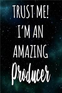 Trust Me! I'm An Amazing Producer
