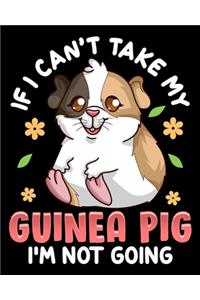 If I Can't Take My Guinea Pig I'm Not Going