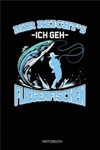 Mir Reicht's Ich Geh Fliegenfischen
