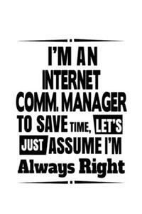 I'm An Internet Comm. Manager To Save Time, Let's Assume That I'm Always Right