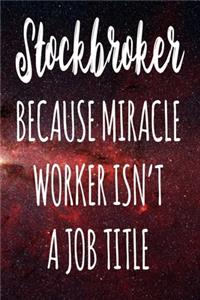 Stockbroker Because Miracle Worker Isn't A Job Title