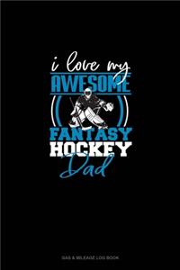 I Love My Awesome Fantasy Hockey Dad