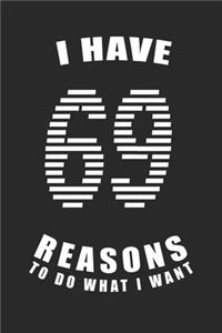 I Have 69 Reasons to Do What I Want Birthday Celebration Gift 69 Birth Anniversary