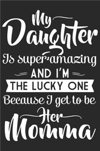 My daughter is super amazing and i'm the lucky one because i get to be her momma