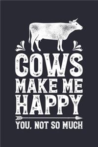 Cows Make Me Happy You Not So Much