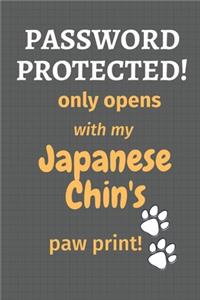 Password Protected! only opens with my Japanese Chin's paw print!: For Japanese Chin Dog Fans