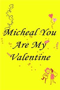 Micheal you are my valentine