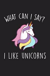 What Can I Say I Like Unicorns