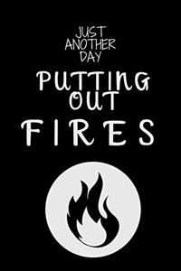 Just Another Day Putting Out Fires