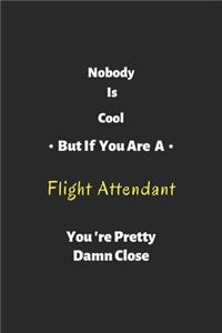 Nobody is cool but if you are a Flight Attendant you're pretty damn close