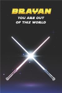 Brayan You Are Out Of This World