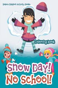 Snow Day! No School! Coloring Book