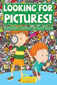 Looking for Pictures! a Hidden Search Activity Book