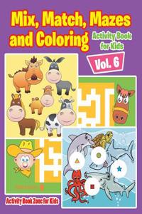 Mix, Match, Mazes and Coloring Activity Book for Kids Vol. 6