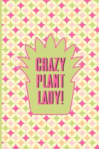 Crazy Plant Lady!