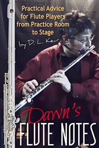 Dawn's Flute Notes: Practical Advice for Flute Players from Practice Room to Stage