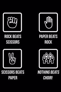 Rock Beats Scissors Papers Beats Rock Scissor Beats Paper Nothing Beats Choir!: Lined A5 Notebook for Music Journal