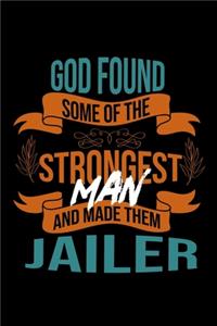 God found some of the strongest and made them jailer