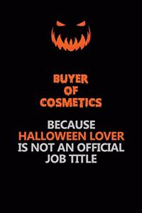 Buyer of Cosmetics Because Halloween Lover Is Not An Official Job Title
