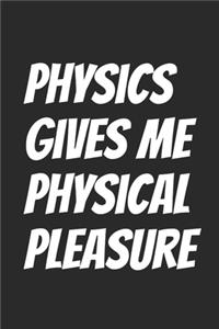 Physics gives me physical pleasure