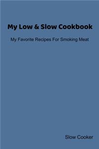 My Low & Slow Cookbook