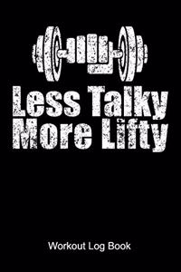 Less Talky More Lifty Workout Log Book