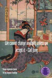 We cannot change anything unless we accept it. - Carl Jung