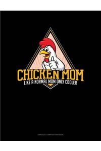 Chicken Mom Like A Normal Mom Only Cooler