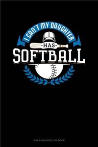 I Can't My Daughter Has Softball