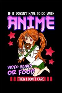 If It Doesn't Have To Do With Anime Video Games Or Food Then I Don't Care