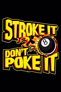 Stroke it don't poke it