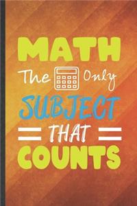 Math the Only Subject That Counts