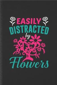 Easily Distracted by Flowers