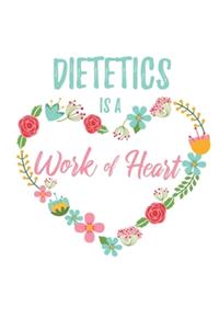 Dietetics is a Work of Heart: 6x9" Lined Floral Heart Notebook/Journal Appreciation Gift Idea For Dietitians, Nutritionists