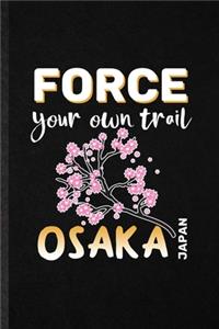 Force Your Own Trail Osaka Japan