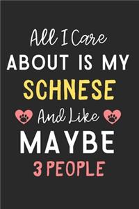 All I care about is my Schnese and like maybe 3 people