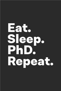Eat Sleep PhD Repeat