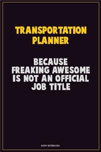 Transportation Planner, Because Freaking Awesome Is Not An Official Job Title